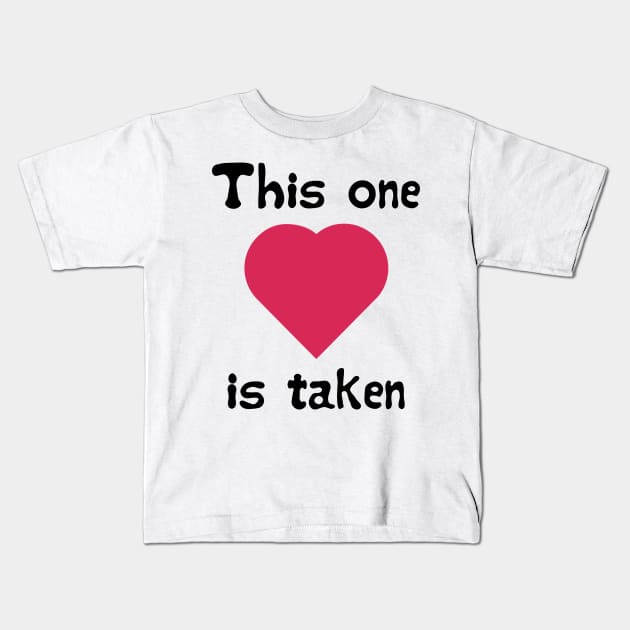 "This one is taken" Valentine's day gift Kids T-Shirt by NancyJov